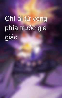 Chí ái tử vong phía trước gia giáo