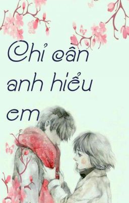 Chỉ cần anh hiểu em