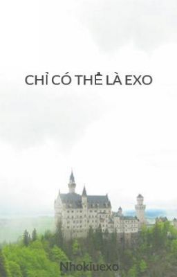 CHỈ CÓ THỂ LÀ EXO