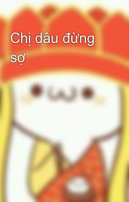 Chị dâu đừng sợ