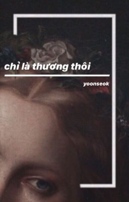 chỉ là thương thôi/yoonseok [oneshot]