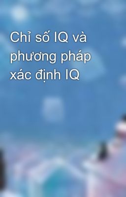 Chỉ số IQ và phương pháp xác định IQ