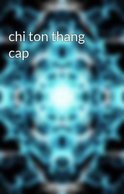 chi ton thang cap