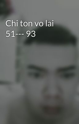 Chi ton vo lai 51--- 93