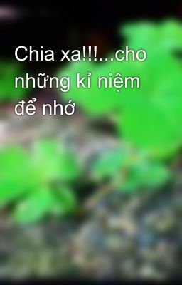 Chia xa!!!...cho những kỉ niệm để nhớ