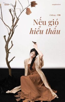 [Chifeng] Nếu gió hiểu thấu