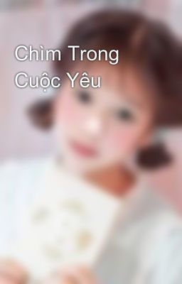 Chìm Trong Cuộc Yêu