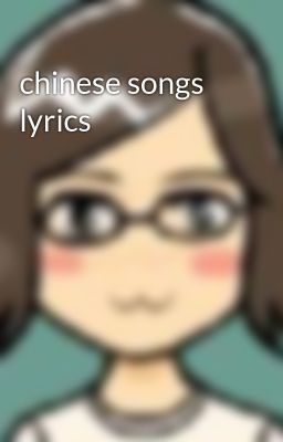 chinese songs lyrics