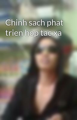 Chinh sach phat trien hop tac xa