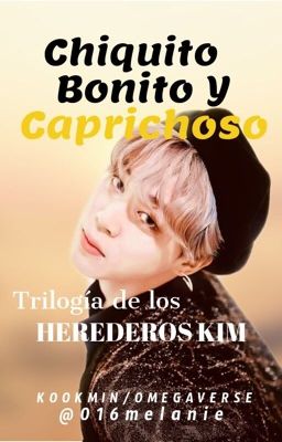 Chiquito, Bonito y Caprichoso•|| (Kookmin) Trilogía De Los Herederos Kim