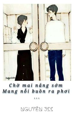 Chờ Mai Nắng Sớm Mang Nỗi Buồn Ra Phơi...