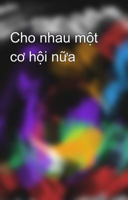 Cho nhau một cơ hội nữa