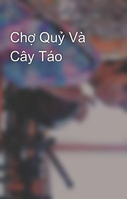 Chợ Quỷ Và Cây Táo