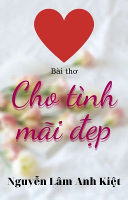 CHO TÌNH MÃI ĐẸP | For Beautiful Love Forever