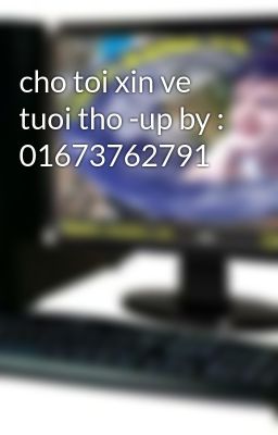 cho toi xin ve tuoi tho -up by : 01673762791