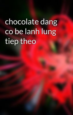 chocolate dang  co be lanh lung tiep theo