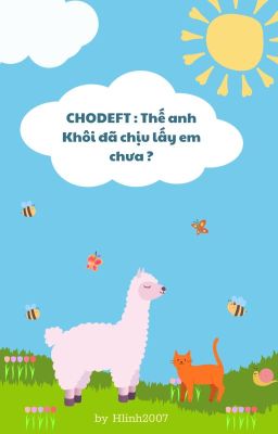 CHODEFT : Thế anh Khôi đã chịu lấy em chưa ?