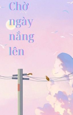 [Choker/JeongLee] Chờ ngày nắng lên