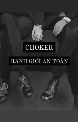 [choker] Ranh Giới An Toàn