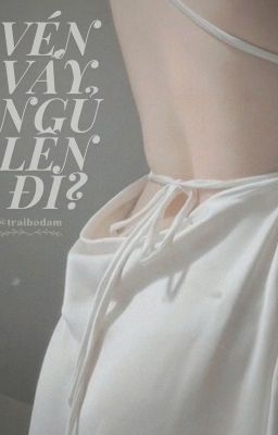 [Choker] Vén váy ngủ lên đi