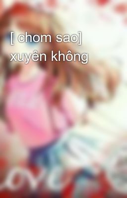 [ chom sao] xuyên không 