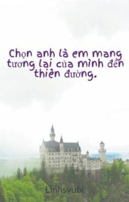 Chọn anh  là em mang tương lai của mình đến thiên đường.