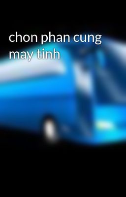 chon phan cung may tinh