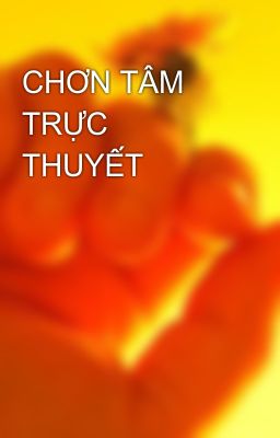 CHƠN TÂM TRỰC THUYẾT