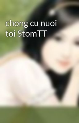 chong cu nuoi toi StomTT