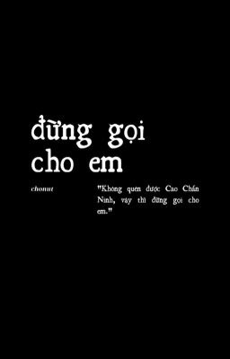 chonut ; đừng gọi cho em 