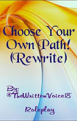 Choose Your Own Path (Rewrite )