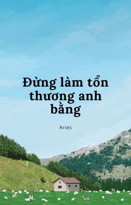 [Choran/Maolan] Đừng làm tổn thương anh bằng