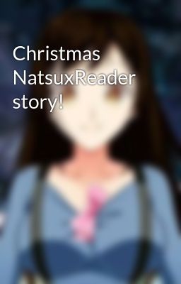 Christmas NatsuxReader story!