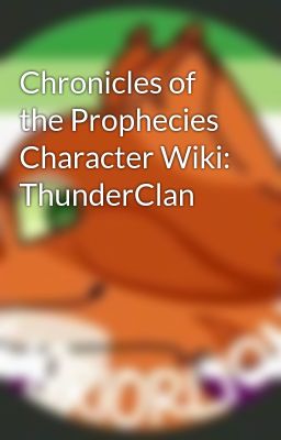 Chronicles of the Prophecies Character Wiki: ThunderClan