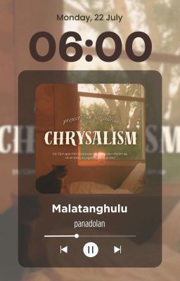 ✧CHRYSALISM | 6:00✧ Malatanghulu - Peyran.