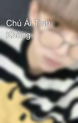 Chú Ái Tinh Không