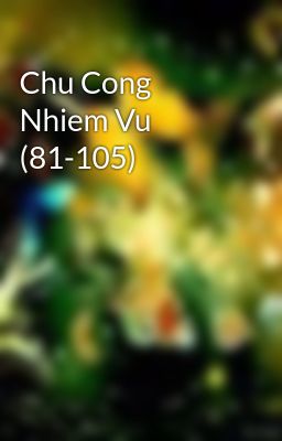 Chu Cong Nhiem Vu (81-105)