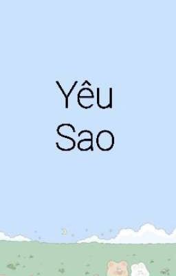 [Chu Tả] [Hoàn] Yêu Sao?