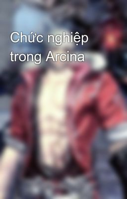 Chức nghiệp trong Arcina