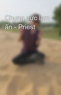 Chung cực lam ấn - Priest