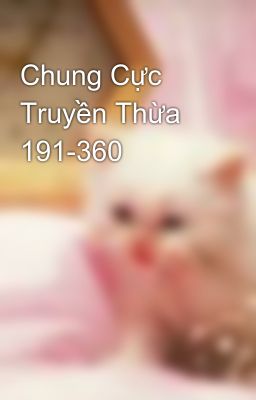 Chung Cực Truyền Thừa 191-360