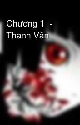 Chương 1  - Thanh Vân