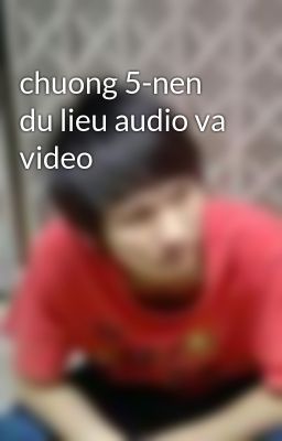 chuong 5-nen du lieu audio va video