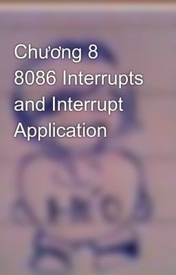 Chương 8 8086 Interrupts and Interrupt Application