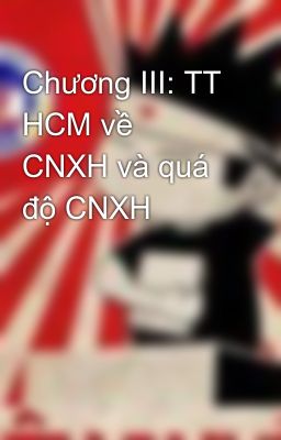 Chương III: TT HCM về  CNXH và quá độ CNXH