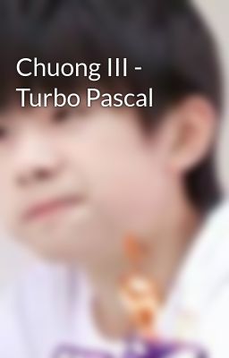 Chuong III - Turbo Pascal