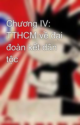 Chương IV: TTHCM về đại đoàn kết dân tộc