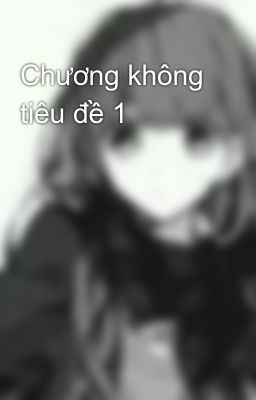 Chương không tiêu đề 1