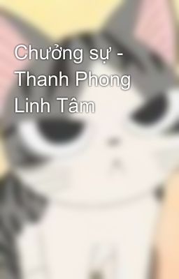 Chưởng sự - Thanh Phong Linh Tâm