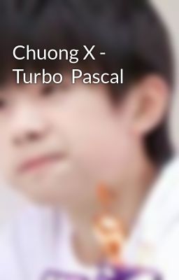 Chuong X - Turbo  Pascal